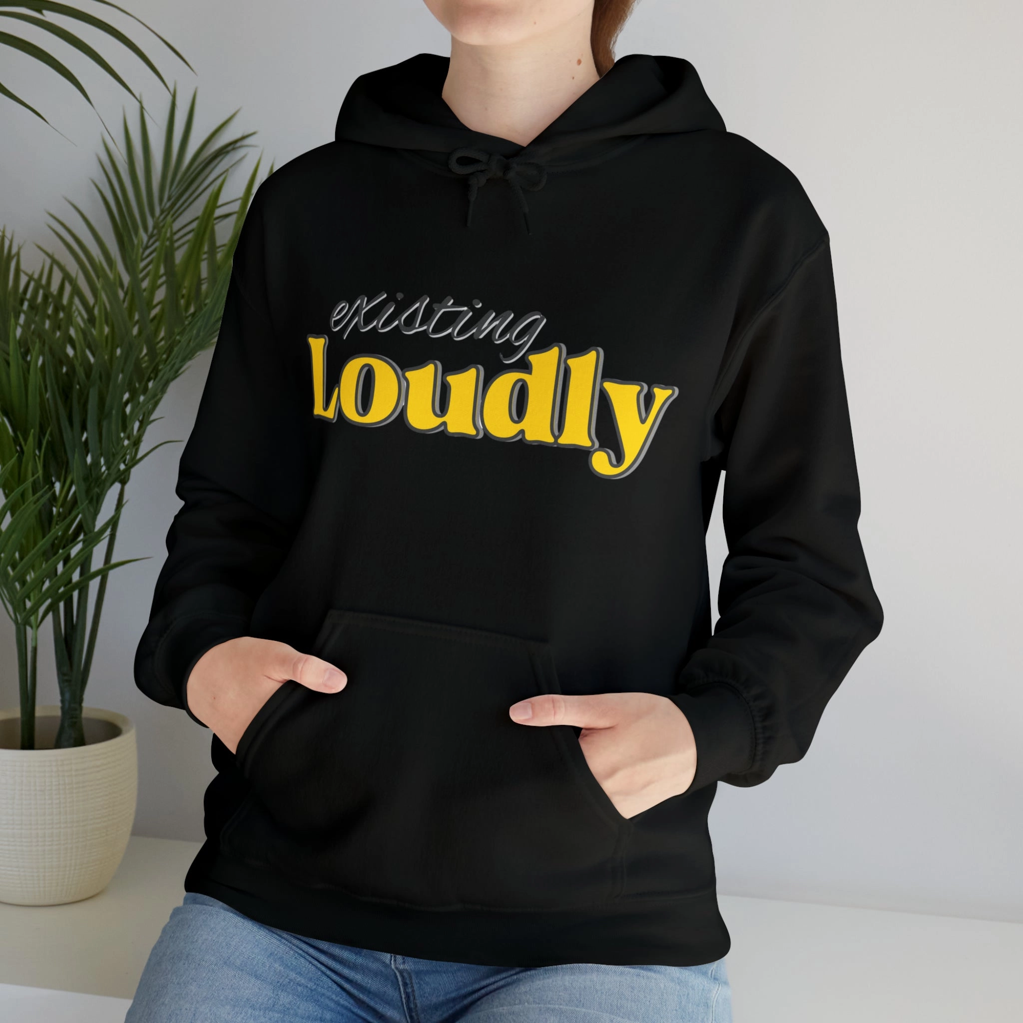 "Existing Loudly" Hooded Sweatshirt