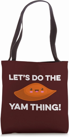 Let's Do The Yam Thing Funny Thanksgiving Pun Sweet Potatoes Tote Bag